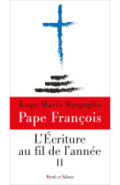 ECRITURE AU FIL DE L-ANNEE - Jorge Bergoglio - Pape François - PAROLE SILENCE