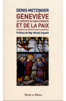 GENEVIEVE AU SERVICE DU BIEN COMMUN ET DE LA PAIX - Denis Metzinger - PAROLE SILENCE