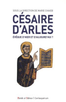 CESAIRE D-ARLES EVEQUE D-HIER ET D-AUJOURD-HUI - Marie Chaieb - PAROLE SILENCE