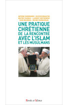 CHRISTIANISME ET ISLAM - UNE ETHIQUE DE LA RENCONTRE - Antoine Guggenheim - PAROLE SILENCE