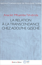 TRANSCENDANCE ET LIBERTE - RELECTURE POUR AUJOURD-HUI DE L-OEUVRE D- ADOLPHE GESCHE - Anaclet Mfuamba Tshidinda - PAROLE SILENCE