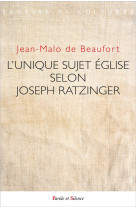 UNIQUE SUJET EGLISE SELON JOSEPH RATZINGER (L') - DE BEAUFORT J-M. - PAROLE SILENCE