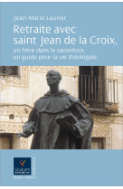 RETRAITE AVEC SAINT JEAN DE LA CROIX - Jean-Marie Laurier - PAROLE SILENCE