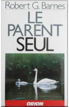 PARENT SEUL -  Robert G. BARNES - ORION EDITIONS