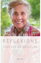 REFLEXIONS POUR UNE VIE MEILLEURE - Danièle STARENKYJ - ORION EDITIONS