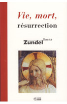 VIE MORT RESURRECTION - M ZUNDEL - MEDIASPAUL