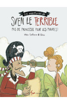 PAS DE PRINCESSE POUR LES PIRATES - LES AVENTURES DE SVEN LE TERRIBLE - Rhéa Dufresne - 400 COUPS