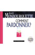 COMMENT PARDONNER ? -  MONBOURQUETTE - ALEX STANKE