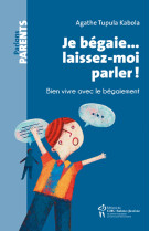 JE BEGAIE... LAISSEZ-MOI PARLEZ ! -  TUPULA KABOLA AGATHE - STE JUSTINE