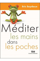 MEDITER LES MAINS DANS LES POCHES - Éric Seydoux - DE MORTAGNE