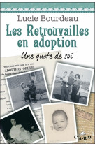 RETROUVAILLES EN ADOPTION - UNE QUETE DE SOI - Lucie Bourdeau - CARD