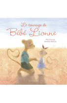 COURAGE DE BEBE LIONNE - Mai Duong - LA BAGNOLE