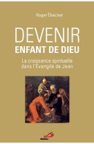 DEVENIR ENFANT DE DIEU - Roger EBACHER - MEDIASPAUL