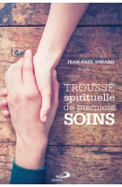 TROUSSE SPIRITUELLE DE PREMIERS SOINS - JP SIMARD - MEDIASPAUL