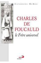 CHARLES DE FOUCAULD LE FRERE UNIVERSEL - Catherine MCKEE - MEDIASPAUL