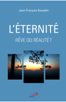 ETERNITE REVE OU REALITE - JEAN FRANCOIS GOSSELIN - MEDIASPAUL