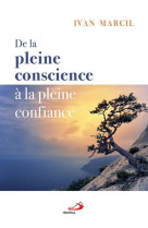 DE LA PLEINE CONSCIENCE A LA PLEINE CONFIANCE - IVAN MARCIL - MEDIASPAUL