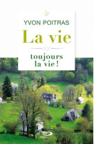 VIE, TOUJOURS LA VIE! (LA) - Yvon POITRAS - MEDIASPAUL