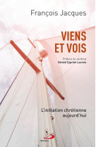 VIENS ET VOIS / INITIATION CHRETIENNE AUJOURD-HUI (L-) - François Jacques - MEDIASPAUL