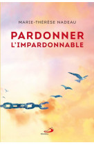 PARDONNER L-IMPARDONNABLE - Marie Thérèse NADEAU - MEDIASPAUL