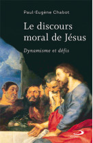 DISCOURS MORAL DE JESUS / DYNAMISME ET DEFIS - PAUL-EUGENE CHABOT - MEDIASPAUL