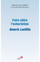 FAIRE NOTRE L-EXHORTATION AMORIS LAETITIA -  Join lambert arna. - MEDIASPAUL