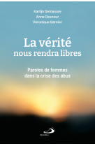 VERITE NOUS RENDRA LIBRES (LA) - PAROLES DE FEMMES DANS LA CRISE DES ABUS - Karlijn Demasure - MEDIASPAUL