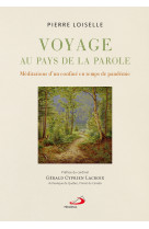 VOYAGE AU PAYS DE LA PAROLE - MEDITATIONS D-UN CONFINE EN TEMPS DE PANDEMIE - PIERRE LOISELLE - MEDIASPAUL