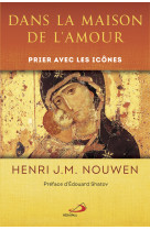 DANS LA MAISON DE L-AMOUR - PRIER AVEC LES ICONES - Henri Nouwen - MEDIASPAUL