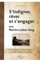 S-INDIGNER, REVER ET S-ENGAGER AVEC MARTIN LUTHER KING - Jean Claude GIRONDIN - AGAPE