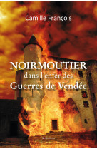 NOIRMOUTIER DANS L-ENFER DES GUERRES DE VENDEE - Camille François - ALLENBOOKS