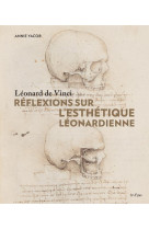 LEONARD DE VINCI - REFLEXIONS SUR L-ESTHETIQUE LEONARDIENNE - Annie Yacob - IN FINE