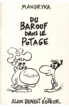 DU BAROUF DANS LE POTAGE - MANDRYKA - ELAH