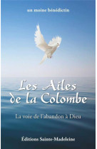 AILES DE LA COLOMBE -  Un moine bénédictin - STE MADELEINE