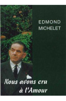 NOUS AVONS CRU A L-AMOUR - Claude Michelet - LIVRE OUVERT