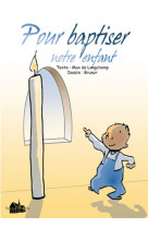 POUR BAPTISER NOTRE ENFANT -  Huot de Longchamp Max - PAROISSE FAMILL