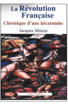 REVOLUTION FRANCAISE / CHRONIQUE D-UNE HECATOMBE - Jacques Minois - ICONE DE MARIE