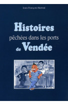 HISTOIRE PECHEES DANS LES PORTS DE VENDEE RAYON LITT.GENERALE - JEAN-FRANCOI MARIVAL - ETRAVE