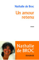 AMOUR RETENU - BROC NATHALIE DE - Diabase