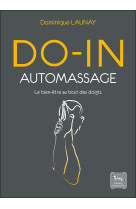 DO-IN AUTO-MASSAGE : LE BIEN-ETRE AU BOUT DES DOIGTS - Dominique Launay - CHARIOT D OR