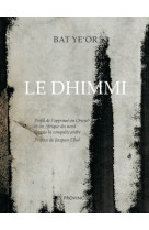 DHIMMI. PROFIL DE L-OPPRIME EN ORIENT ET EN AFRIQUE DU NORD DEPUIS LA CONQUETE ARABE - Bat Ye’or - PROVINCIALES