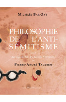 PHILOSOPHIE DE L-ANTISEMITISME (NOUVELLE EDITION) - Michaël Bar-Zvi - PROVINCIALES