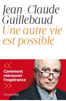 AUTRE VIE EST POSSIBLE - Jean-Claude Guillebaud - ICONOCLASTE