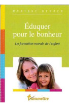 EDUQUER POUR LE BONHEUR - BERGER MONIQUE - COMMUNICATION