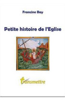 PETITE HISTOIRE DE L-EGLISE - Francine BAY - COMMUNICATION