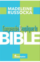 COMPRENDRE & EXPLIQUER LA BIBLE - Madeleine Russocka - COMMUNICATION