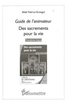 GUIDE DE L-ANIMATEUR POUR DES SACREMENTS POUR LA VIE - ABBE FABRICE VARANGO - COMMUNICATION