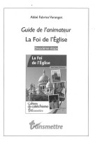 GUIDE DE L-ANIMATEUR POUR LA FOI DE L-EGLISE - ABBE FABRICE VARANGO - COMMUNICATION