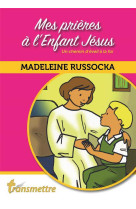 MES PRIERES A L-ENFANT JESUS - Madeleine Russocka - COMMUNICATION