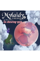 MYLAIDY A DES SOUCIS T.2 - LE CHEWING-GUM - J.M. DEROUEN/BENO - CHEMIN FAISANT